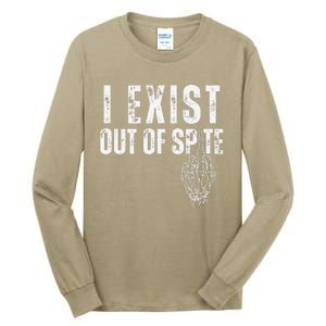 I Exist Out Of Spite Funny Dark Humor Tall Long Sleeve T-Shirt