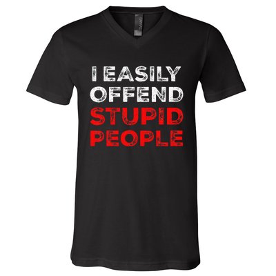 I Easily Offend Stupid People V-Neck T-Shirt