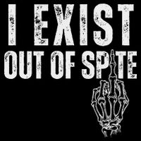I Exist Out Of Spite Funny Dark Humor Performance Shirt