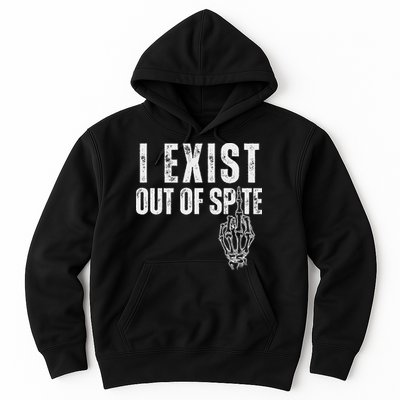 I Exist Out Of Spite Funny Dark Humor Hoodie
