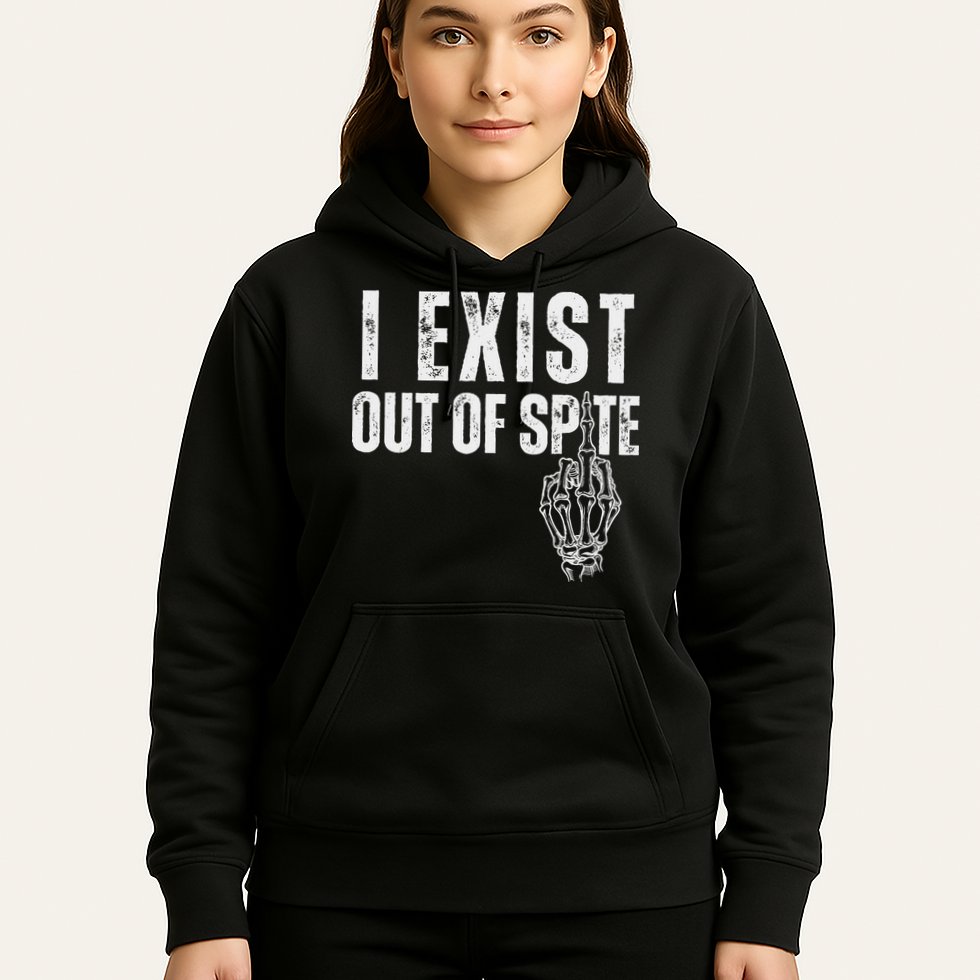 I Exist Out Of Spite Funny Dark Humor Hoodie