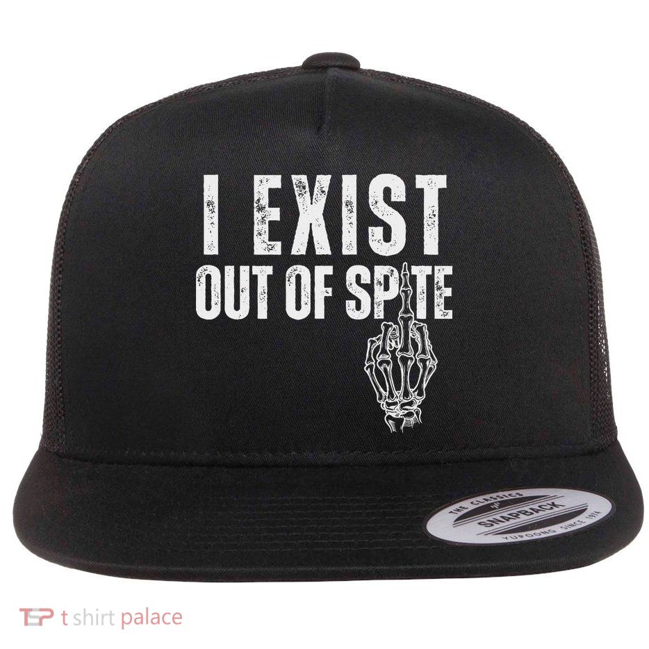I Exist Out Of Spite Funny Dark Humor Flatbill Hat