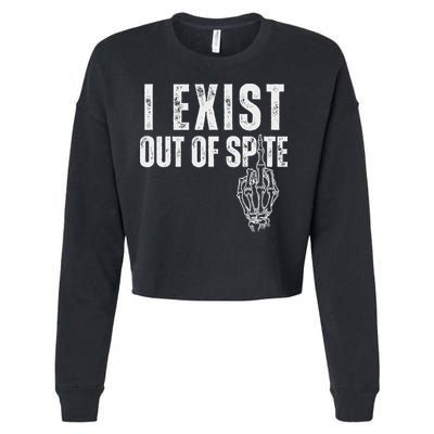 I Exist Out Of Spite Funny Dark Humor Cropped Pullover Crew