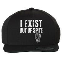 I Exist Out Of Spite Funny Dark Humor Wool Snapback Cap