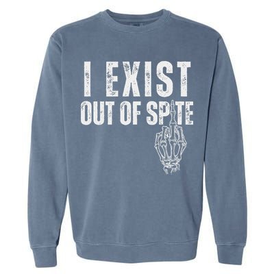 I Exist Out Of Spite Funny Dark Humor Garment-Dyed Sweatshirt