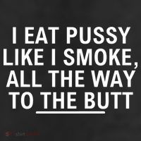 I Eat Pussy Like I Smoke All The Way To The Butt 25L Jumbo Tote