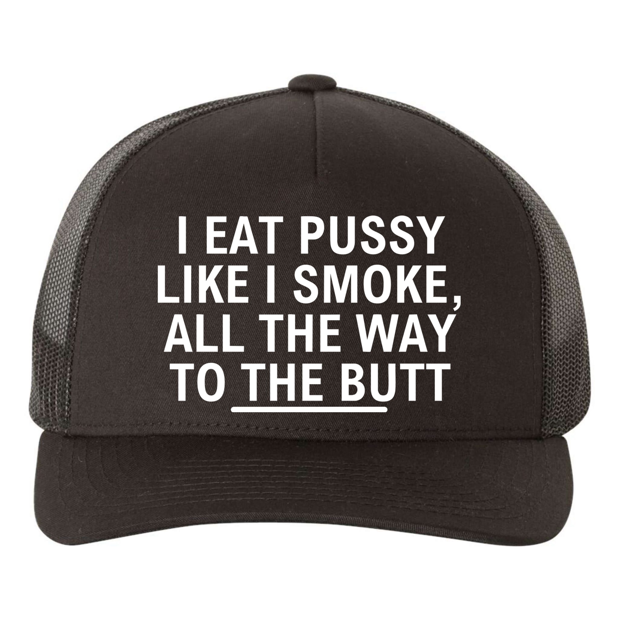 I Eat Pussy Like I Smoke All The Way To The Butt Yupoong Adult 5-Panel Trucker Hat