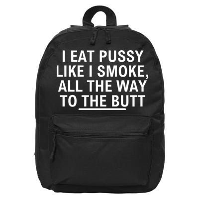 I Eat Pussy Like I Smoke All The Way To The Butt 16 in Basic Backpack