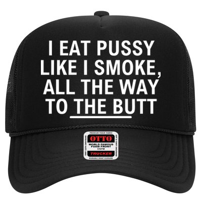 I Eat Pussy Like I Smoke All The Way To The Butt Trucker Hat