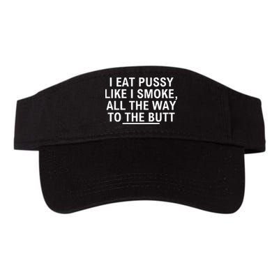 I Eat Pussy Like I Smoke All The Way To The Butt Valucap Bio-Washed Visor