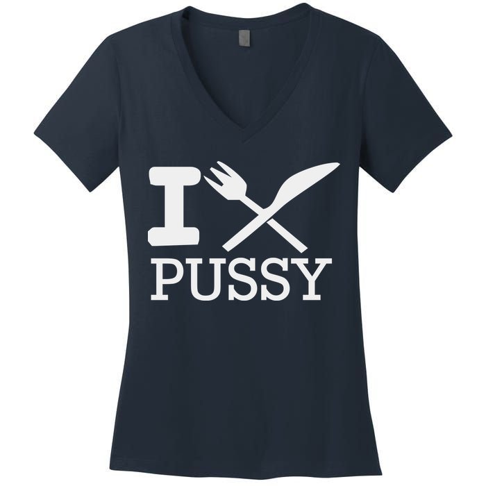 I EAT PUSSY FUNNY SEX Women's V-Neck T-Shirt