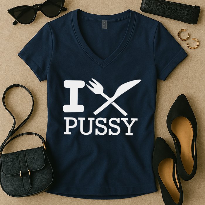 I EAT PUSSY FUNNY SEX Women's V-Neck T-Shirt
