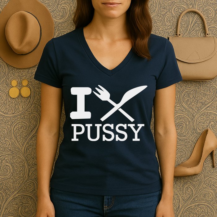 I EAT PUSSY FUNNY SEX Women's V-Neck T-Shirt