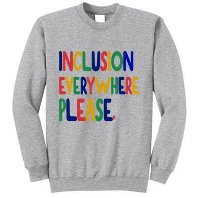 Inclusion Everywhere Please Tall Sweatshirt