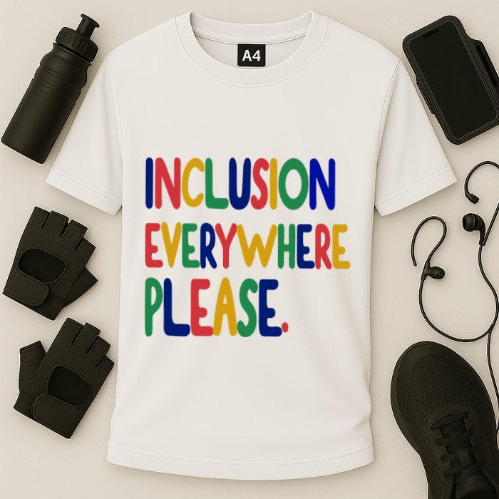 Inclusion Everywhere Please Performance Shirt