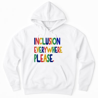 Inclusion Everywhere Please Hoodie