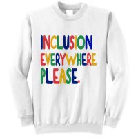 Inclusion Everywhere Please Sweatshirt