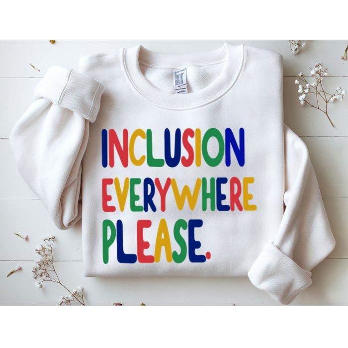 Inclusion Everywhere Please Sweatshirt