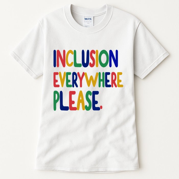 Inclusion Everywhere Please Tall T-Shirt