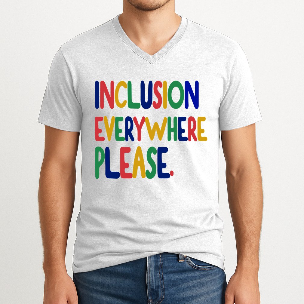 Inclusion Everywhere Please V-Neck T-Shirt