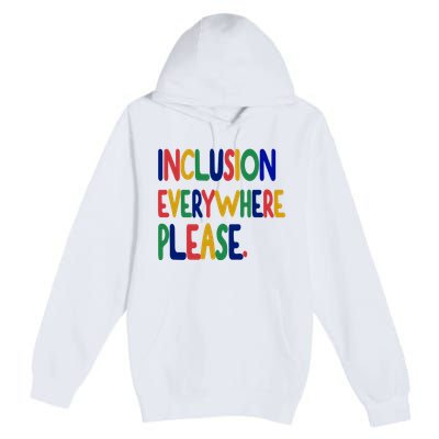 Inclusion Everywhere Please Premium Pullover Hoodie