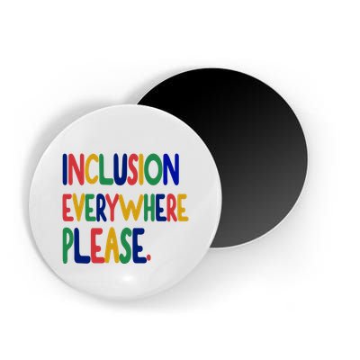 Inclusion Everywhere Please Magnet
