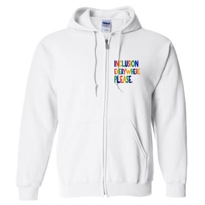 Inclusion Everywhere Please Full Zip Hoodie
