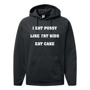 I Eat Pussy Like Fat Eat Cake Performance Fleece Hoodie