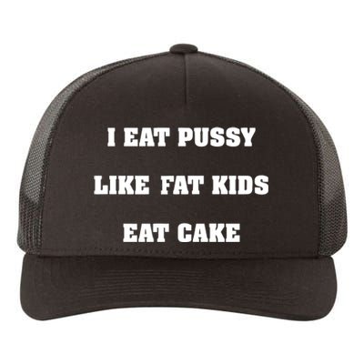 I Eat Pussy Like Fat Eat Cake Yupoong Adult 5-Panel Trucker Hat