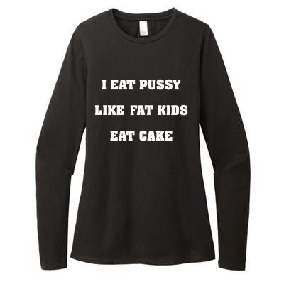 I Eat Pussy Like Fat Eat Cake Womens CVC Long Sleeve Shirt