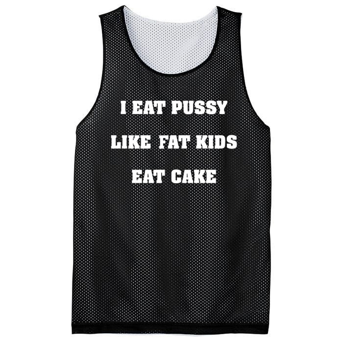 I Eat Pussy Like Fat Eat Cake Mesh Reversible Basketball Jersey Tank