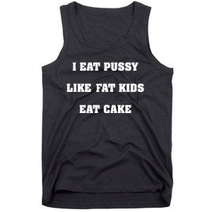 I Eat Pussy Like Fat Eat Cake Tank Top