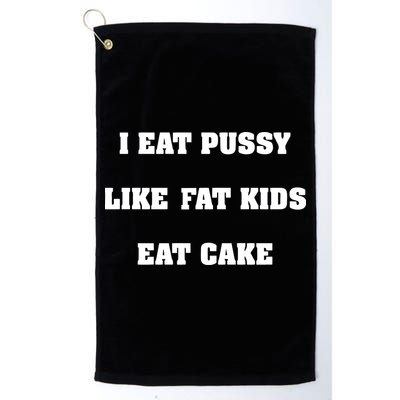 I Eat Pussy Like Fat Eat Cake Golf Towel