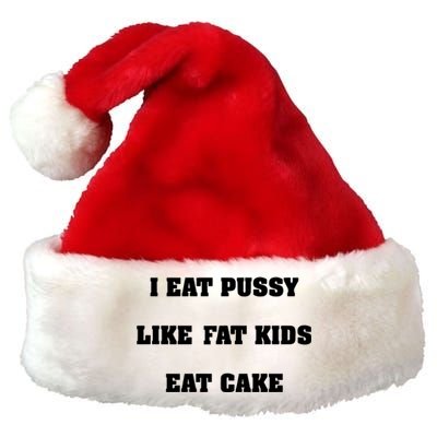 I Eat Pussy Like Fat Eat Cake Premium Christmas Santa Hat