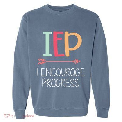 I Encourage Progress Special Education Teacher Gift Great Gift Garment-Dyed Sweatshirt
