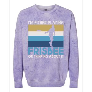 Im Either Playing Frisbee Or Thinking About It Frisbee Gift Colorblast Crewneck Sweatshirt