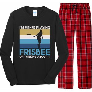 Im Either Playing Frisbee Or Thinking About It Frisbee Gift Long Sleeve Pajama Set