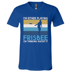 Im Either Playing Frisbee Or Thinking About It Frisbee Gift V-Neck T-Shirt