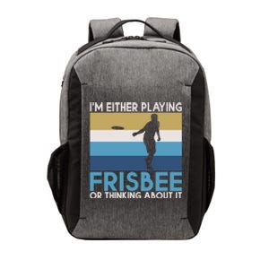 Im Either Playing Frisbee Or Thinking About It Frisbee Gift Vector Backpack