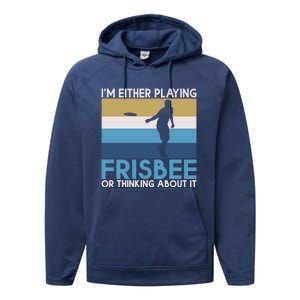 Im Either Playing Frisbee Or Thinking About It Frisbee Gift Performance Fleece Hoodie