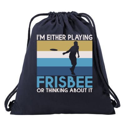 Im Either Playing Frisbee Or Thinking About It Frisbee Gift Drawstring Bag