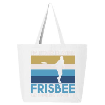 Im Either Playing Frisbee Or Thinking About It Frisbee Gift 25L Jumbo Tote