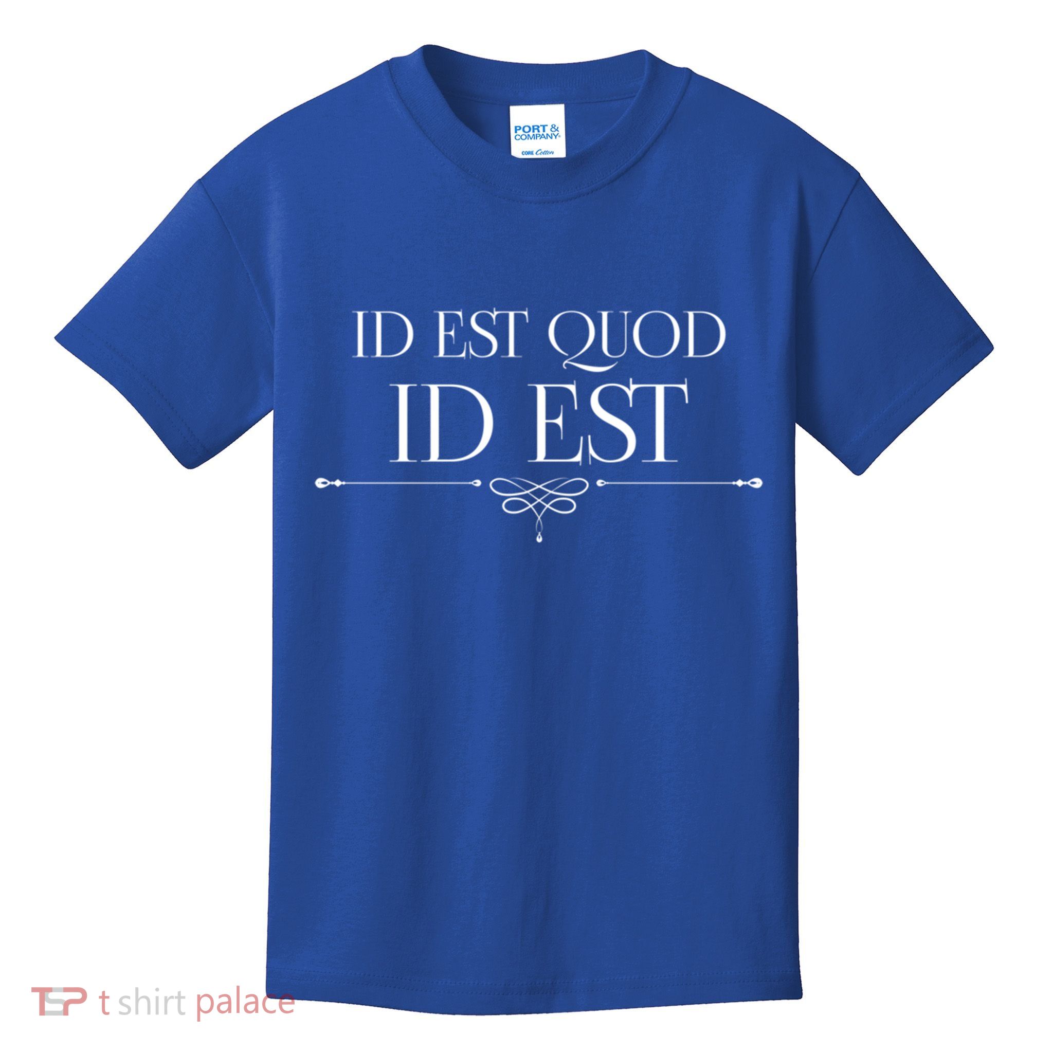 Id Est Quod Id Est It Is What It Is Ro Quote Latin Saying Gift Kids T-Shirt