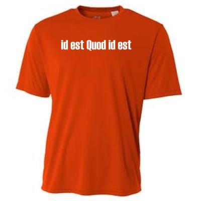 Id Est Quod Id Est Latin Gift It Is What It Is Great Gift Cooling Performance Crew T-Shirt