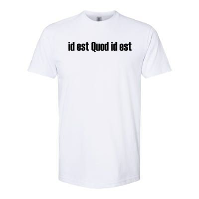 Id Est Quod Id Est Latin Gift It Is What It Is Great Gift Softstyle® CVC T-Shirt