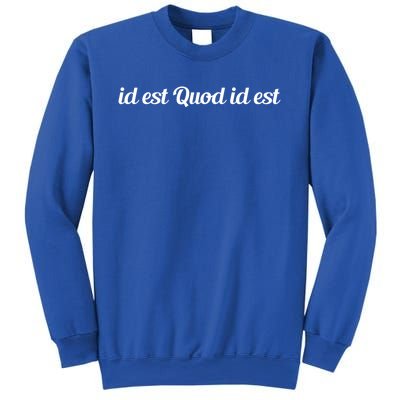 Id Est Quod Id Est Latin It Is What It Is Gift Sweatshirt