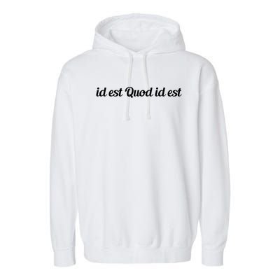 Id Est Quod Id Est Latin It Is What It Is Gift Garment-Dyed Fleece Hoodie