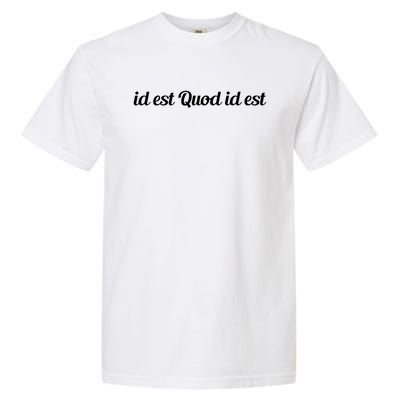 Id Est Quod Id Est Latin It Is What It Is Gift Garment-Dyed Heavyweight T-Shirt