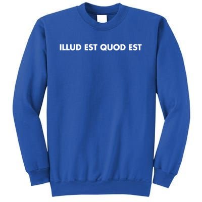 Illud Est Quod Est It Is What It Is In Latin Cute Gift Sweatshirt