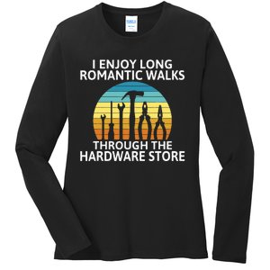 I Enjoy Romantic Walks Through The Hardware Store Craftsman Ladies Long Sleeve Shirt